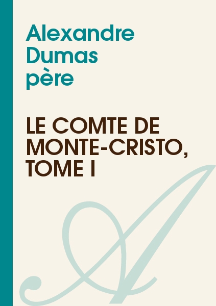 Le Comte de Monte-Cristo, Tome I