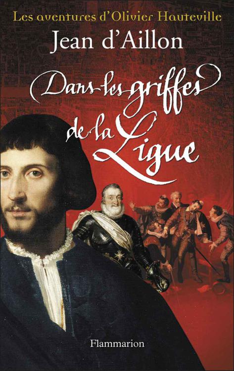 Dans les griffes de la Ligue: Les aventures d'Olivier Hauteville (Litterature francaise) (French Edition)